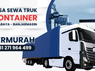 Sewa Truk Container Surabaya Banjarmasin Terlengkap